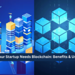 Why Your Startup Needs Blockchain