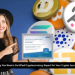 Why You Need a Certified Cryptocurrency Expert for Your Crypto Journey